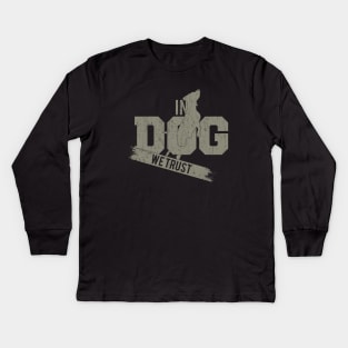 In Dog we Trust Kids Long Sleeve T-Shirt